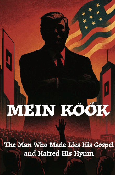 Mein Kook - The Man Who Made Lies His Gospel and Hatred His Hymn